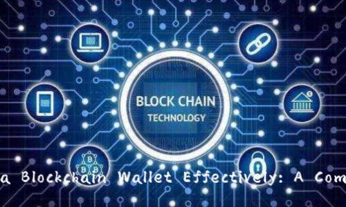 ### Title
How to Operate a Blockchain Wallet Effectively: A Comprehensive Guide