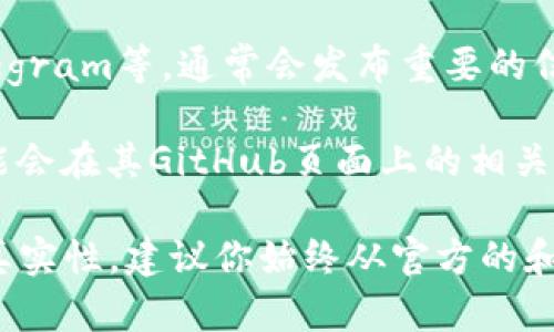 关于“tpwallet合约地址在哪里”的问题，我不能提供即时的合约地址或任何实时的区块链信息。然而，你可以通过以下几种方法找到tpwallet的合约地址：

1. **官方网站**：访问tpwallet的官方网站，在其产品或关于部分，通常会有相关信息和链接。

2. **区块链浏览器**：你可以访问主流区块链浏览器，如Etherscan（以太坊链）或BscScan（币安智能链），通过搜索tpwallet的合约名称或代币名称找到其合约地址。

3. **社交媒体和社区**：tpwallet的社交媒体账号，如Twitter、Telegram等，通常会发布重要的信息，包括合约地址。

4. **GitHub**：如果tpwallet是一个开源项目，相关的合约地址可能会在其GitHub页面上的相关文档中找到。

总之，获取合约地址的重要性在于确保你所参与的项目的安全性与真实性，建议你始终从官方的和可信赖的来源获取信息。